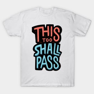 This Too Shall Pass T-Shirt